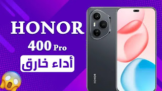 هاتف Honor 400 و Honor 400 Pro: ثورة في فئة الهواتف المتوسطة؟